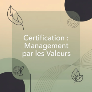 Certification : Management par les Valeurs