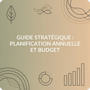 Guide Stratégique : Planification Annuelle et Budget