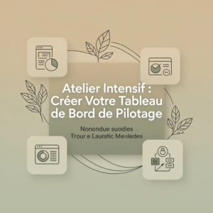 Atelier Intensif : Créer Votre Tableau de Bord de Pilotage