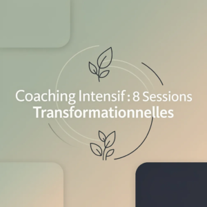 Coaching Intensif : 8 Sessions Transformationnelles