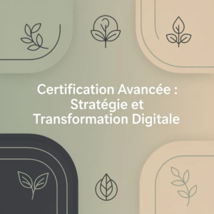 Certification Avancée : Stratégie et Transformation Digitale