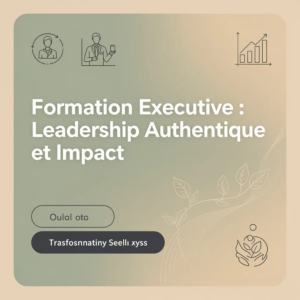 Formation Executive : Leadership Authentique et Impact