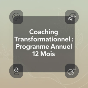 Coaching Transformationnel : Programme Annuel 12 Mois