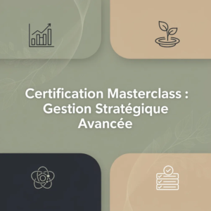 Certification Masterclass : Gestion Stratégique Avancée