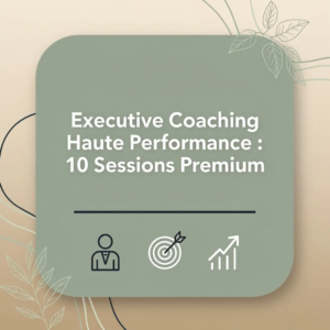 Executive Coaching Haute Performance : 10 Sessions Premium