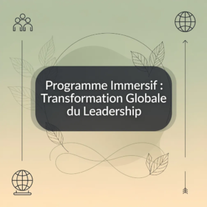 Programme Immersif : Transformation Globale du Leadership